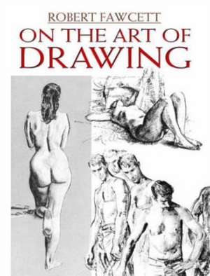 On the Art of Drawing: Paintings in Oil de Robert Fawcett