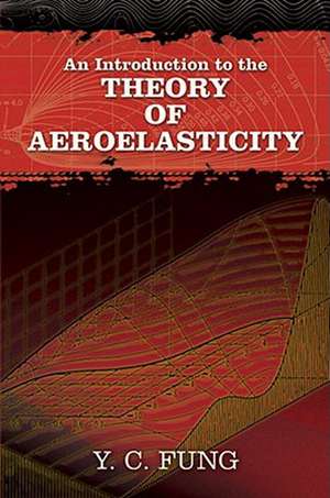 An Introduction to the Theory of Aeroelasticity de Y.C. Fung