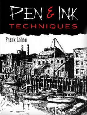 Pen and Ink Techniques de Frank Lohan