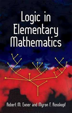 Logic in Elementary Mathematics de Robert M Exner