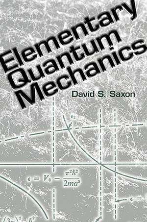 Elementary Quantum Mechanics de David S. Saxon