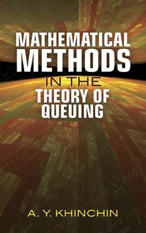 Mathematical Methods in the Theory of Queuing de A. Y. Khinchin