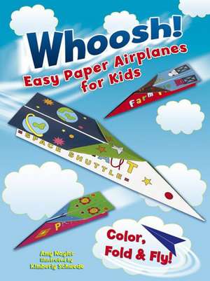 Whoosh! Easy Paper Airplanes for Kids: Color, Fold and Fly! de Amy Naylor