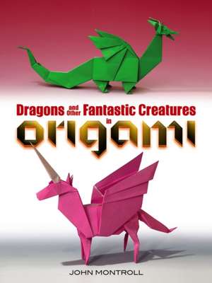 Dragons and Other Fantastic Creatures in Origami de John Montroll