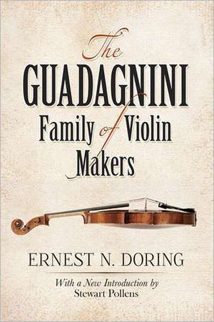 The Guadagnini Family of Violin Makers: Theory of Physical Systems from the Viewpoint of Classical Dynamics, Including Fourier Methods de Ernest N. Doring