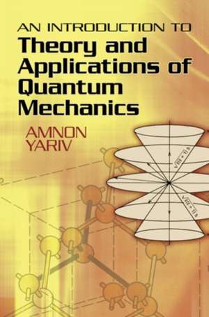 An Introduction to Theory and Applications of Quantum Mechanics de Amnon Yariv