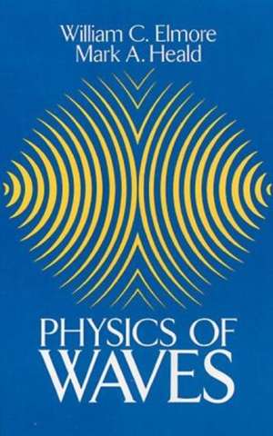 Physics of Waves: An Introduction to the Theory of Sound Absorption and Dispersion in Gases, Liquids and Solids de William C. Elmore