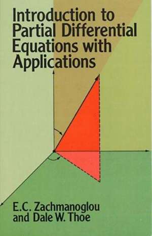 Introduction to Partial Differential Equations with Applications de E. C. Zachmanoglou