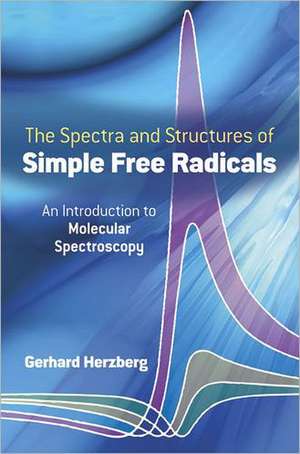 Spectra and Structures of Simple Free Radicals de Gerhard Herzberg