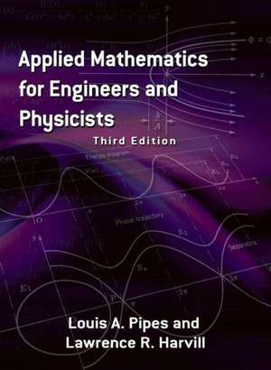 Applied Mathematics for Engineers and Physicists de Louis Albert Pipes