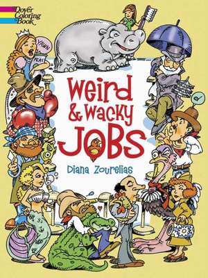 Weird and Wacky Jobs de Diana Zourelias