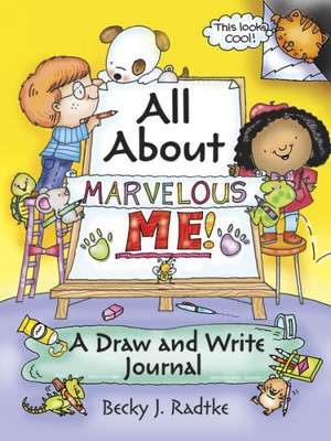 All about Marvelous Me!: A Draw and Write Journal de Becky J. Radtke