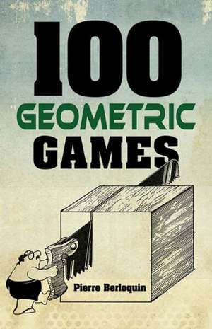 100 Geometric Games de Pierre Berloquin