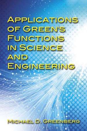 Applications of Green's Functions in Science and Engineering de Michael Greenberg