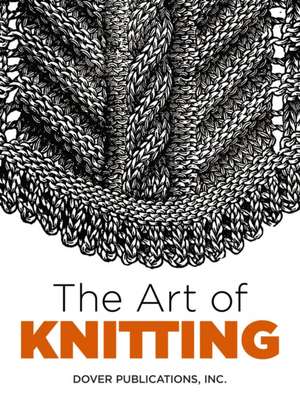 The Art of Knitting de Dover Publications Inc