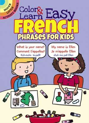 Color & Learn Easy French Phrases for Kids de Roz Fulcher