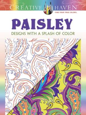 Creative Haven Paisley: Designs with a Splash of Color de Marty Noble