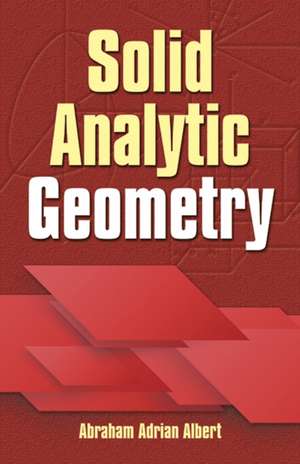 Solid Analytic Geometry de Abraham Albert
