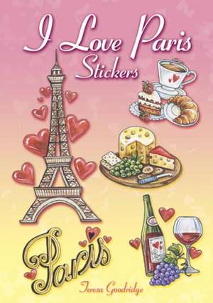 I Love Paris Stickers de Teresa Goodridge