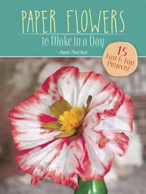 Paper Flowers to Make in a Day de Amanda Freund