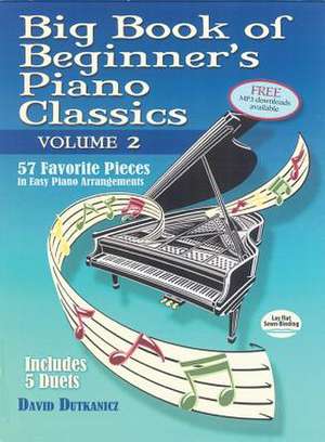 Big Book of Beginner's Piano Classics Volume Two de David Dutkanicz