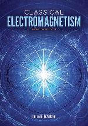 Classical Electromagnetism de Jerrold Franklin