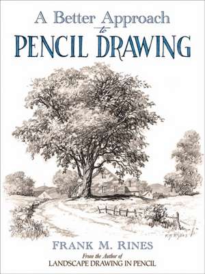 A Better Approach to Pencil Drawing de Frank M. Rines