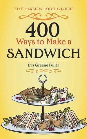 400 Ways to Make a Sandwich de Eva Fuller