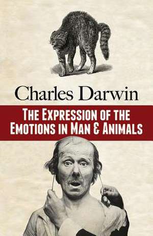 The Expression of the Emotions in Man and Animals de Charles Darwin