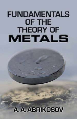 Fundamentals of the Theory of Metals de A. A. Abrikosov