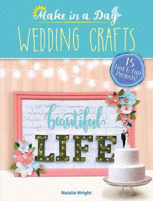 Make in a Day: Wedding Crafts de Natalie Wright