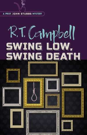 Swing Low, Swing Death de Campbell, R. T.