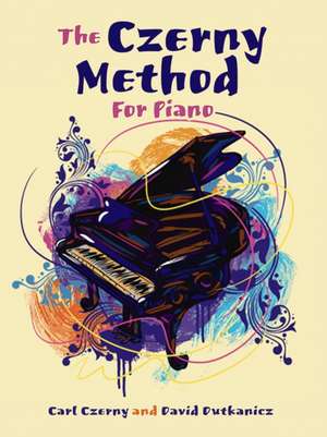 The Czerny Method for Piano de Carl Czerny