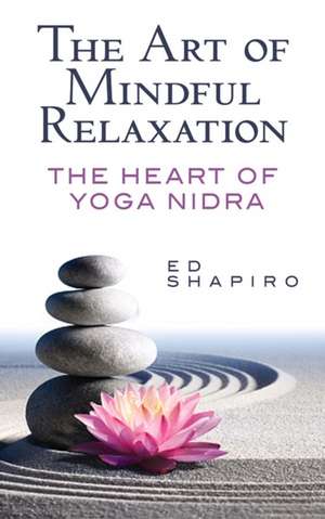 The Art of Mindful Relaxation de Ed Shapiro