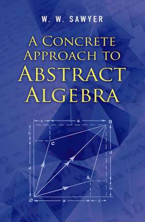 A Concrete Approach to Abstract Algebra de W. W Sawyer