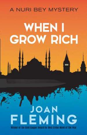 When I Grow Rich: A Nuri Bey Mystery de Joan Fleming