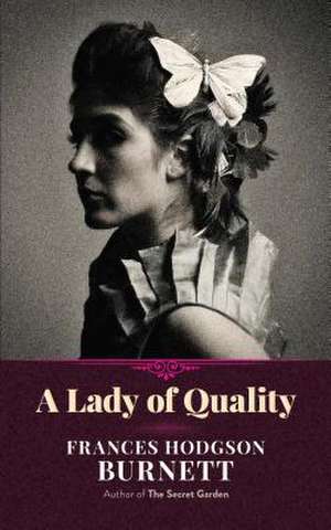 A Lady of Quality de Frances Hodgson Burnett