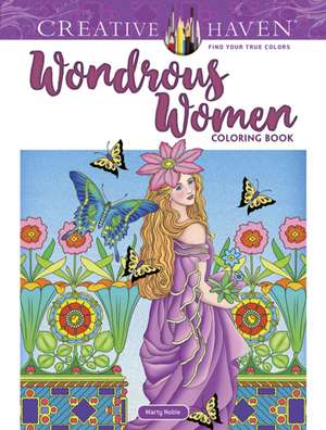 Creative Haven Wondrous Women Coloring Book de Marty Noble