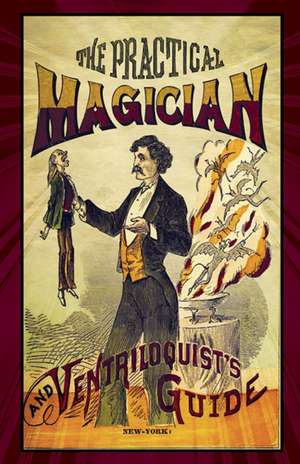 The Practical Magician and Ventriloquist's Guide de Anonymous