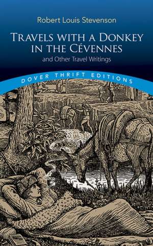 Travels with a Donkey in the CeVennes: and Other Travel Writings de Robert Louis Stevenson