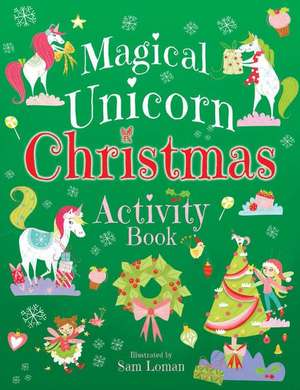 Magical Unicorn Christmas Activity Book de Sam Loman