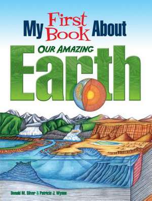 Silver, D: My First Book About Our Amazing Earth de Patricia Wynne