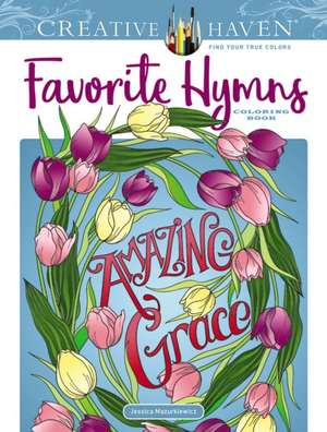 Creative Haven Favorite Hymns Coloring Book de Jessica Mazurkiewicz