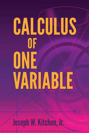 Kitchen, J: Calculus of One Variable de Joseph Kitchen