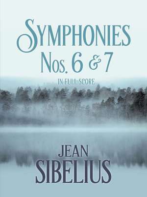 SYMPHONIES NOS 6 & 7 IN FULL S de Jean Sibelius