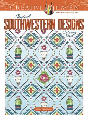 Creative Haven Stylish Southwestern Designs Coloring Book de Jessica Mazurkiewicz