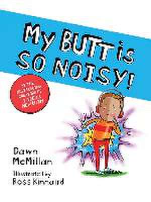 My Butt Is So Noisy! de Dawn McMillan