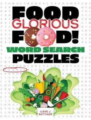 Food, Glorious Food! Word Search Puzzles de Ilene J Rattiner