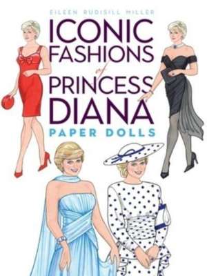 Iconic Fashions of Princess Diana Paper Dolls de Eileen Rudisill Miller