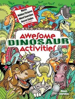 Awesome Dinosaur Activities de Diana Zourelias